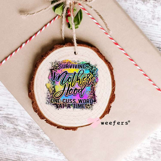 UV DTF Decal - Surviving Motherhood One Cuss Word at a Time Ornament Weefers