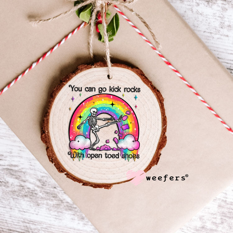 UV DTF Decal - You Can Go Kick Rocks with Open Toed Shoes Ornament Weefers