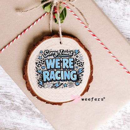 UV DTF Decal - Sorry I Can't We're Racing Blue Ornament Weefers