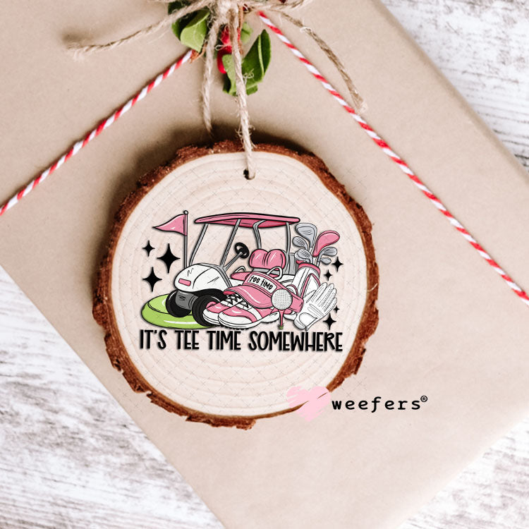 UV DTF Decal - It's Tee Time Somewhere Pink Ornament Weefers