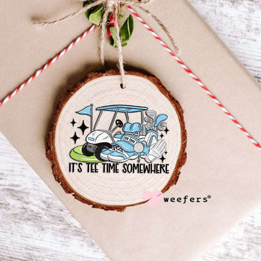 UV DTF Decal - It's Tee Time Somewhere Blue Ornament Weefers