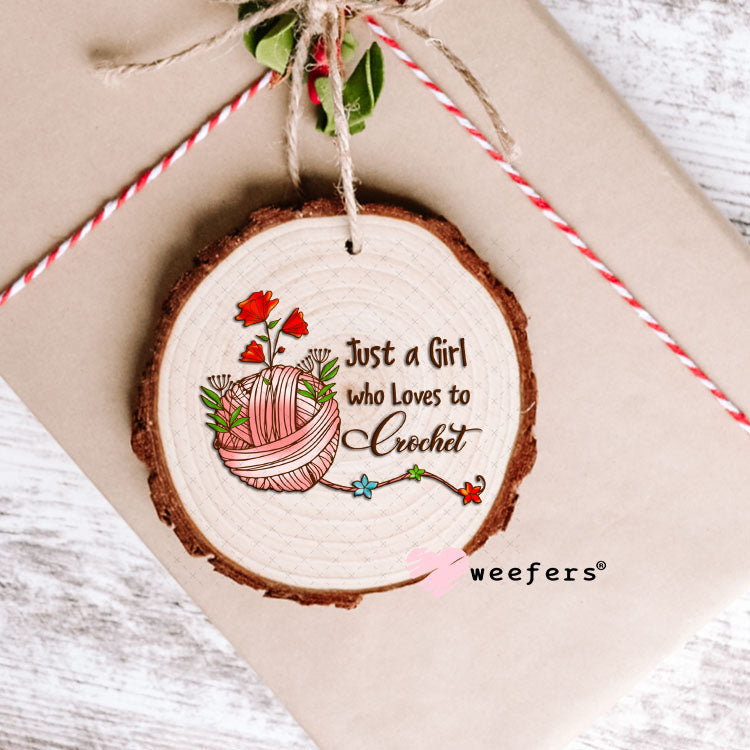 UV DTF Decal - Just a Girl Who Loves to Crochet Ornament Weefers