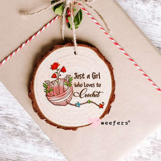 UV DTF Decal - Just a Girl Who Loves to Crochet Ornament Weefers