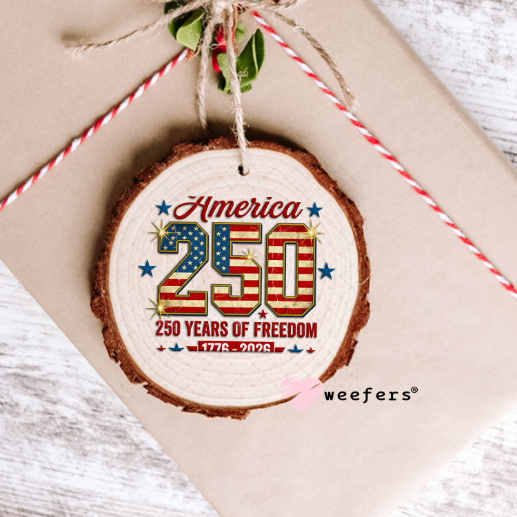 UV DTF Decal - America 250 Years of Freedom Ornament Weefers