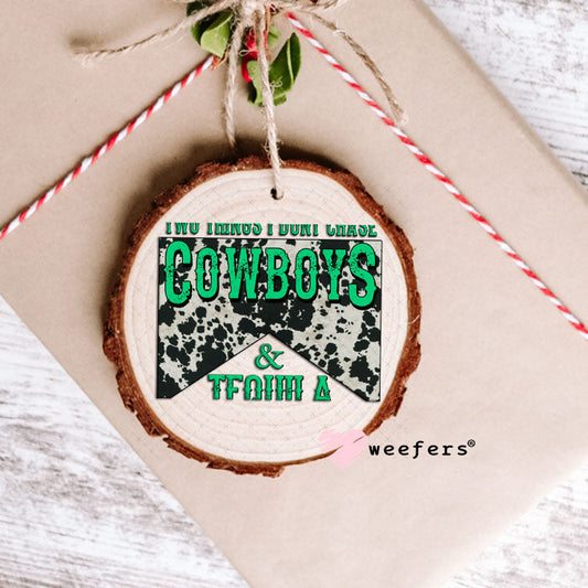 UV DTF Decal - Two Thinkgs I Don't Chase Cowboys and Tequila Ornament Weefers