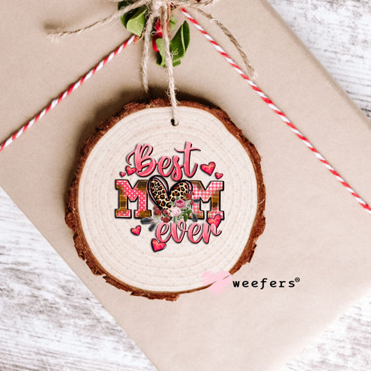 UV DTF Decal - Best Mom Ever Ornament Weefers