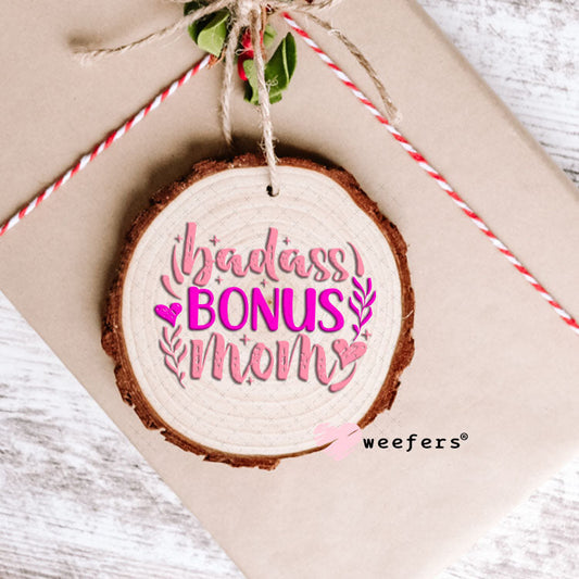 UV DTF Decal - Badass Bonus Mom Ornament Weefers