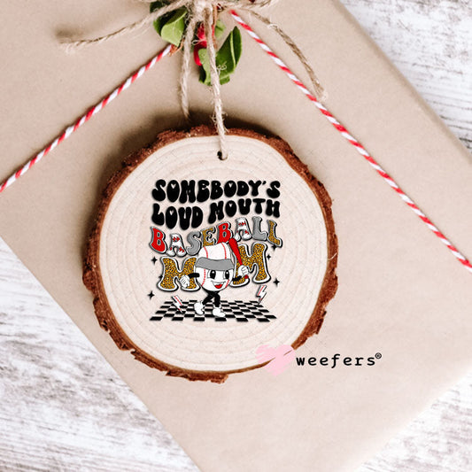 UV DTF Decal - Somebody's Loud Mouth Baseball Mom Ornament Weefers