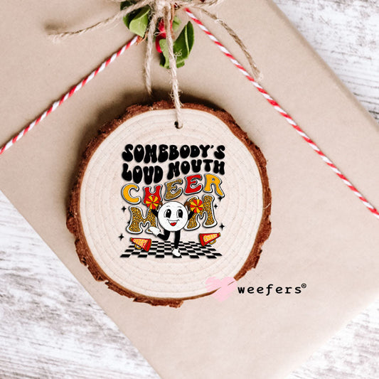 UV DTF Decal - Somebody's Loud Mouth Cheer Mom Ornament Weefers