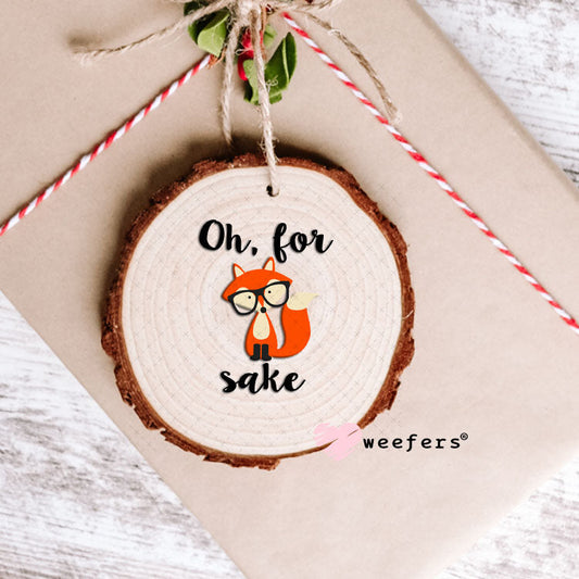 UV DTF Decal - Oh For Fox Sake Ornament Weefers