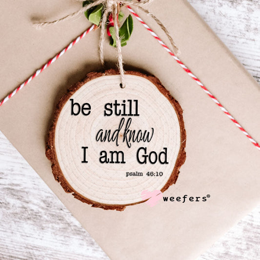 UV DTF Decal - Be Still and Know I am God Ornament Weefers