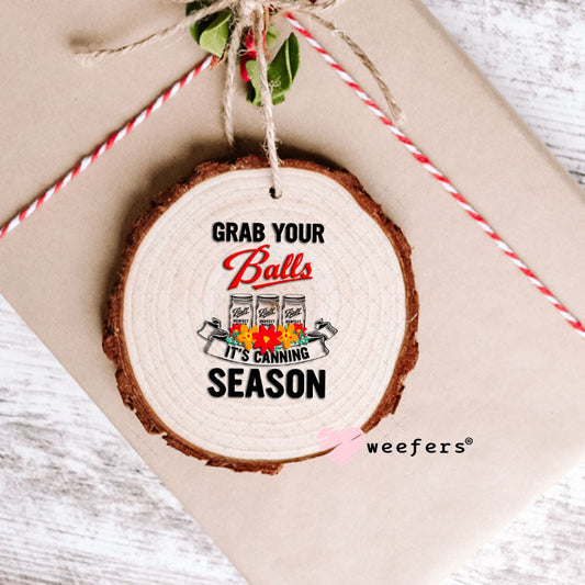 UV DTF Decal - Grab Your Balls It's Canning Season Ornament Weefers