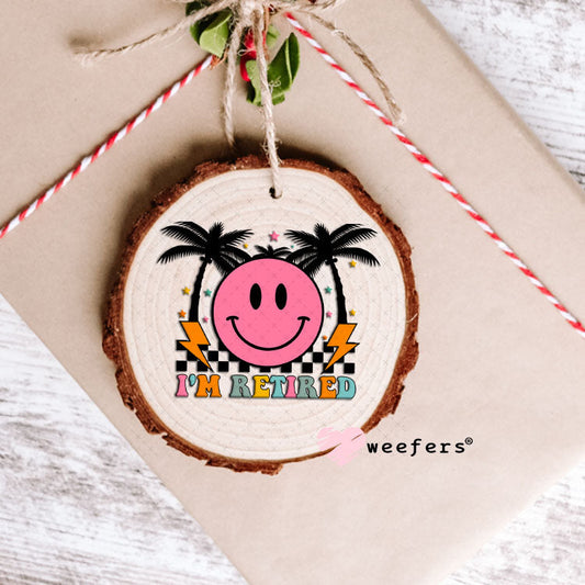 UV DTF Decal - I'm Retired Ornament Weefers