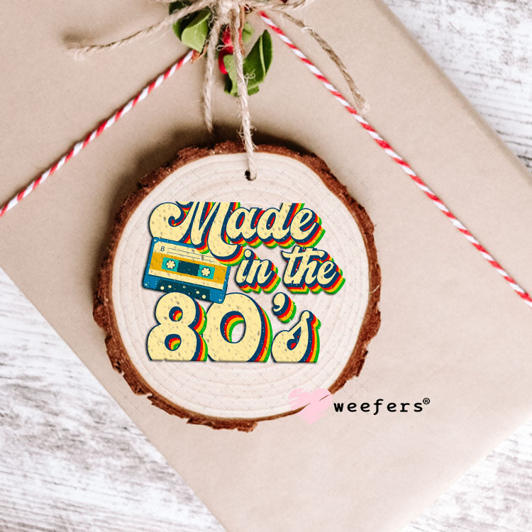 UV DTF Decal - Made in the 80's Ornament Weefers