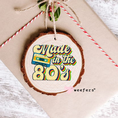 UV DTF Decal - Made in the 80's Ornament Weefers