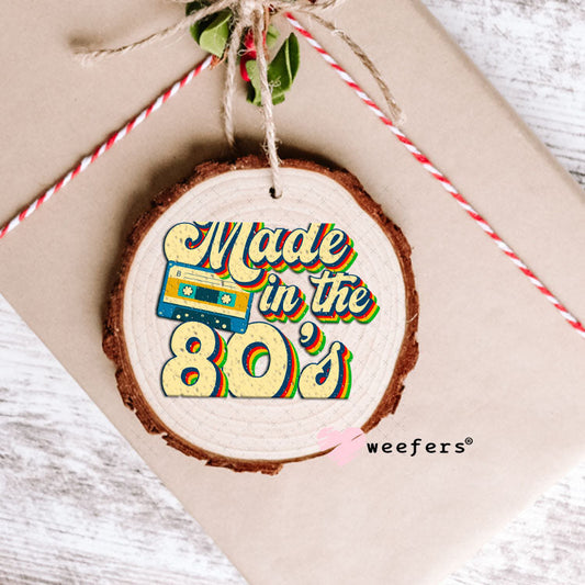 UV DTF Decal - Made in the 80's Ornament Weefers