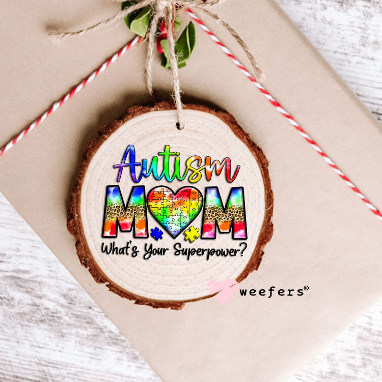 UV DTF Decal - Autism Mom What's Your Superpower Ornament Weefers