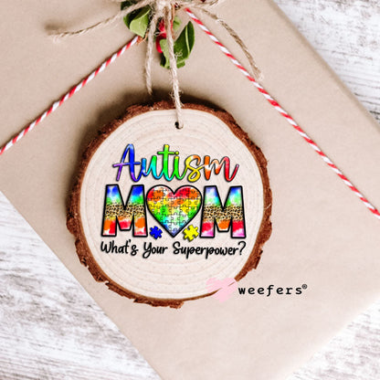 UV DTF Decal - Autism Mom What's Your Superpower Ornament Weefers