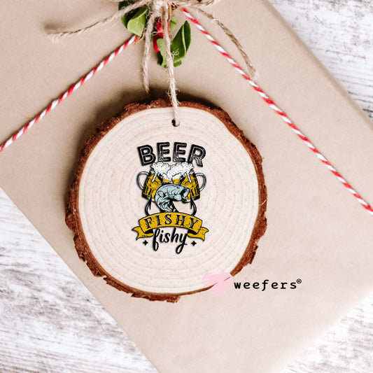UV DTF Decal - Beer Fishy Fishy Ornament Weefers