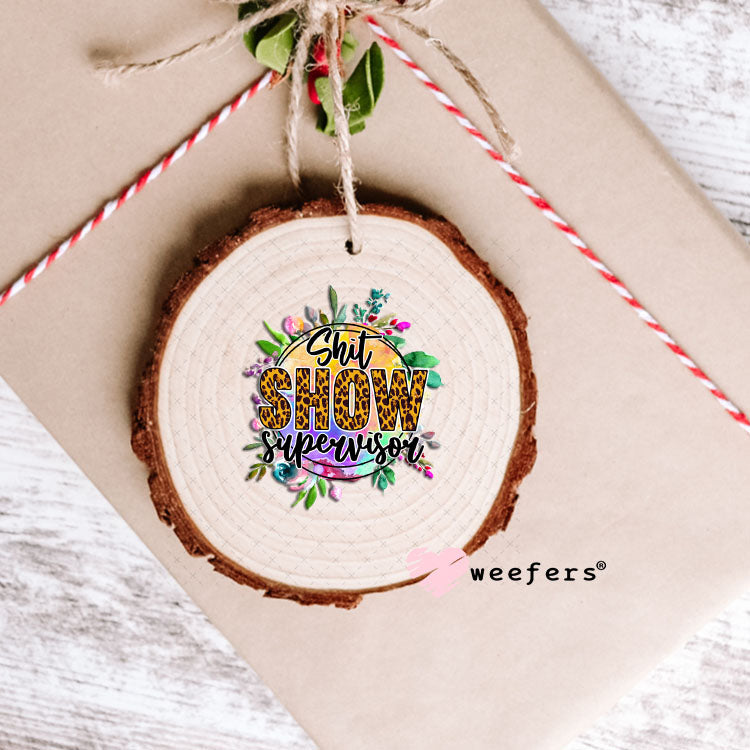 UV DTF Decal - Shit Show Supervisor Ornament Weefers
