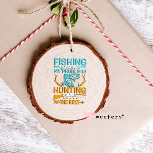 UV DTF Decal - Fishing Solves most of my Problems Ornament Weefers