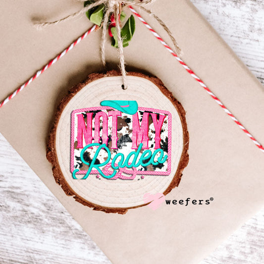 UV DTF Decal - Not My Rodeo Ornament Weefers