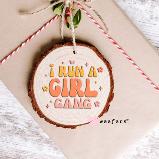 UV DTF Decal - I Run a Girl Gang Ornament Weefers