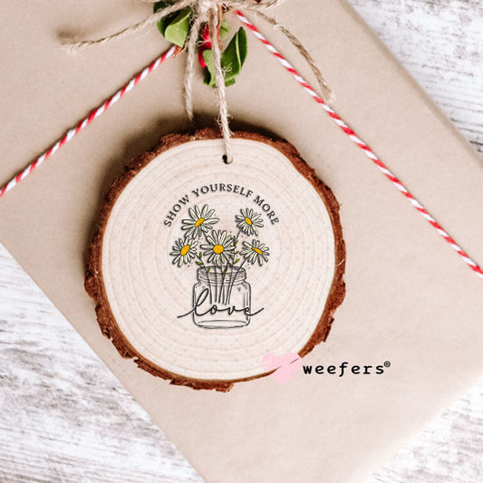 UV DTF Decal - Show yourself More Love Ornament Weefers