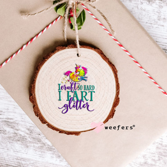 UV DTF Decal - I Craft So Hard I fart Glitter Ornament Weefers
