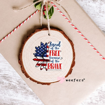 UV DTF Decal - Land of the Free Because of the Brave Ornament Weefers