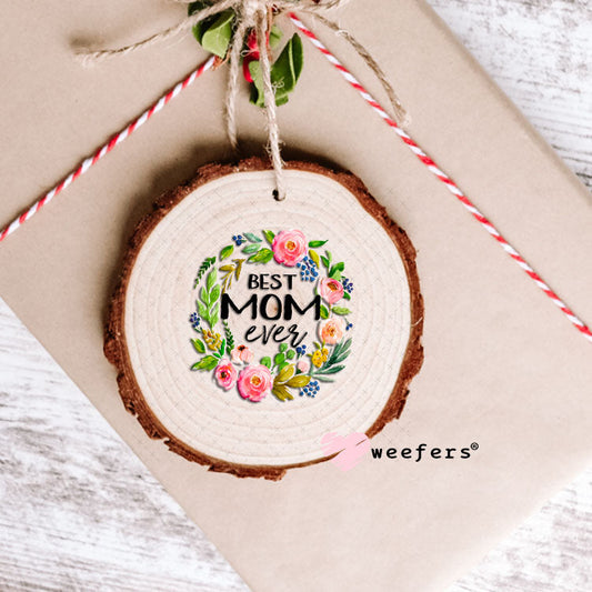 UV DTF Decal - Best Mom Ever Ornament Weefers