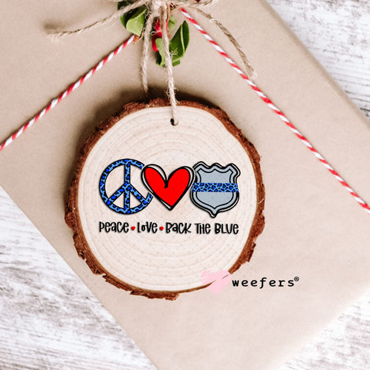UV DTF Decal - Peace Love Back the Blue Ornament Weefers