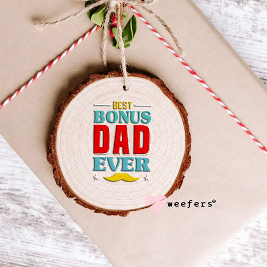UV DTF Decal - Best Bonus Dad ever Ornament Weefers