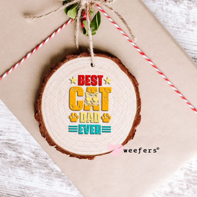 UV DTF Decal - Best Cat Dad Ever Ornament Weefers