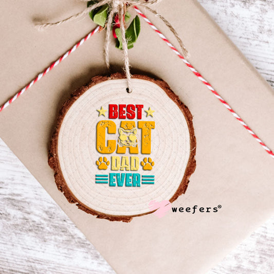UV DTF Decal - Best Cat Dad Ever Ornament Weefers