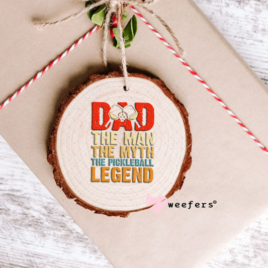 UV DTF Decal - Dad The Man The Myth The Pickleball Legend Ornament Weefers