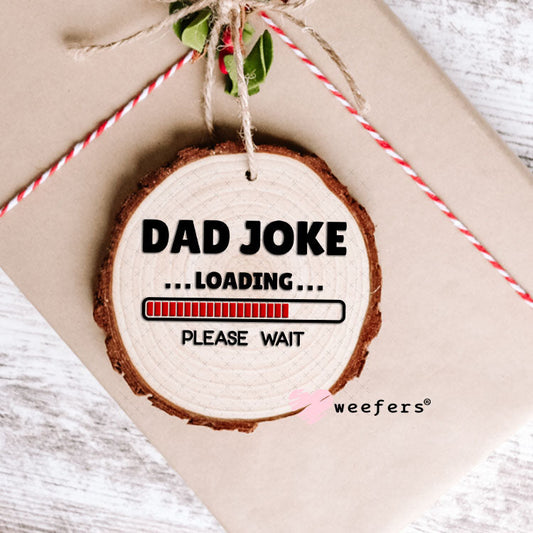 UV DTF Decal - Dad Joke Loading Ornament Weefers