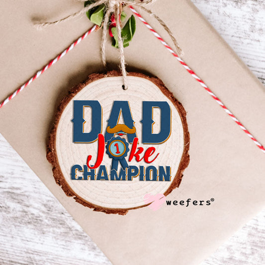 UV DTF Decal - Dad Joke Champion Ornament Weefers