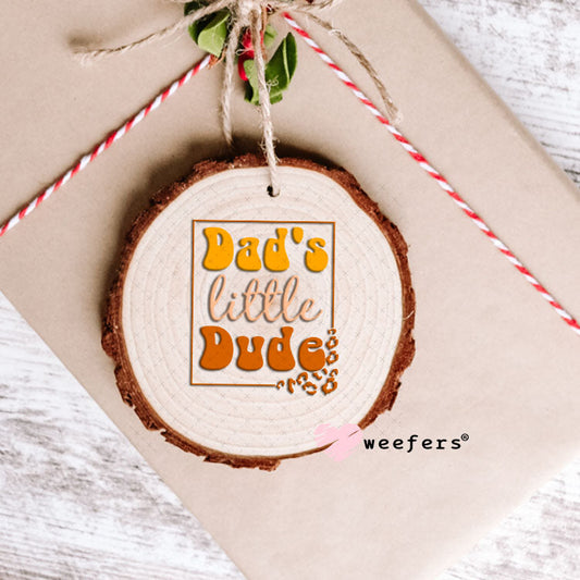 UV DTF Decal - Dad's Little Dude Ornament Weefers