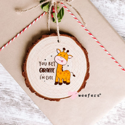 UV DTF Decal - You Bet Giraffe I'm Cute Ornament Weefers
