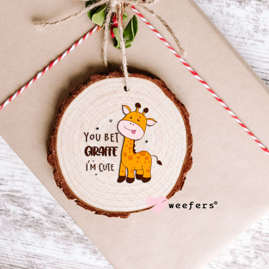 UV DTF Decal - You Bet Giraffe I'm Cute Ornament Weefers