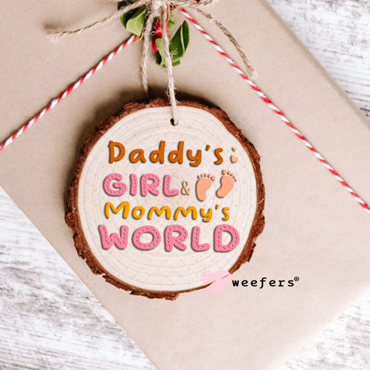 UV DTF Decal - Daddy's Girl Mommy's World Ornament Weefers