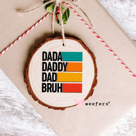 UV DTF Decal - Dada Daddy Dad Bruh Ornament Weefers