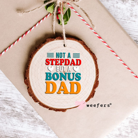 UV DTF Decal - Not a Stepdad Ornament Weefers
