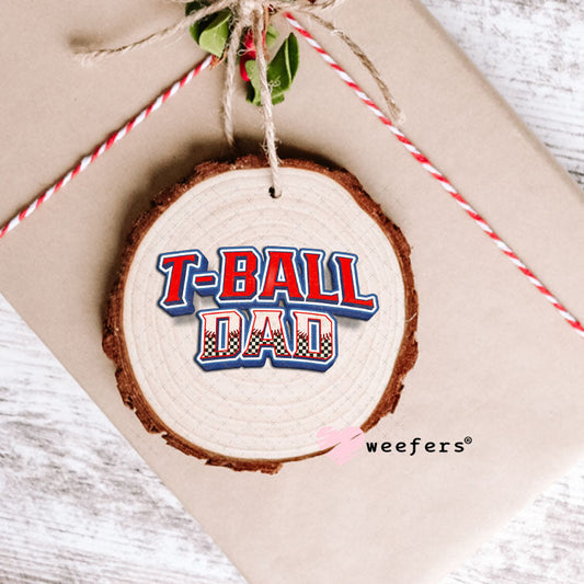 UV DTF Decal - T-Ball Dad Ornament Weefers