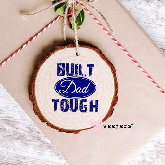 UV DTF Decal - Built Dad Tough Ornament Weefers