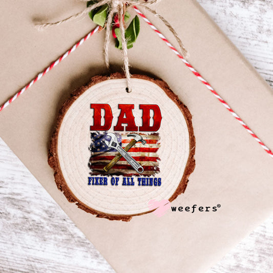 UV DTF Decal - Dad Fixer of all Things Ornament Weefers