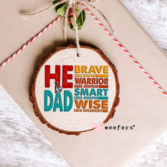 UV DTF Decal - He is Dad Brave Ornament Weefers