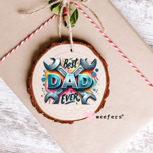 UV DTF Decal - Best Dad Ever Ornament Weefers