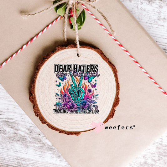 UV DTF Decal - Dear Haters I'm Flattered Ornament Weefers